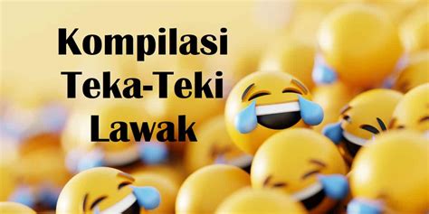 60 Teka-Teki Lawak Beserta Jawapan