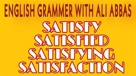 SATISFY, SATISFIED, SATISFYING, SATISFACTION||ENGLISH GRAMMER WITH ALI ABBAS - YouTube