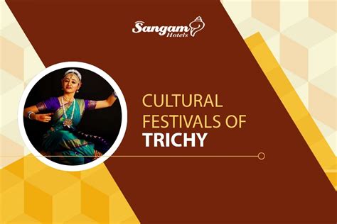 Cultural Festivals of Trichy | Festivals of Tamil Nadu | Sangam Hotels