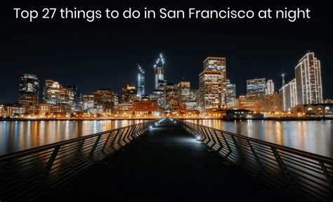 27 Things to Do in San Francisco at Night (for Tourists)