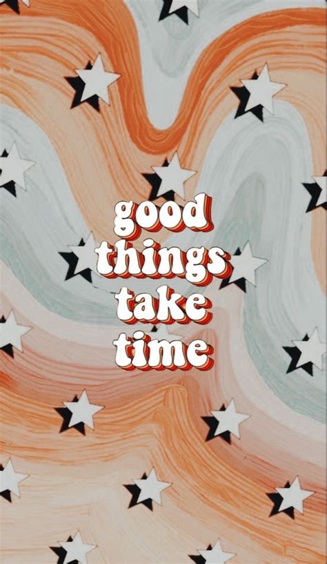 preppy wallpaper/pfp with a quote thay says 'good things take time ...