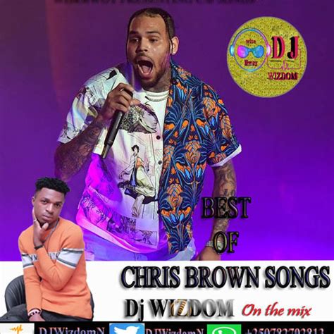 Best of Chris brown Songs full audio mixed by Dj Wizdom by Dj Wizdom ...