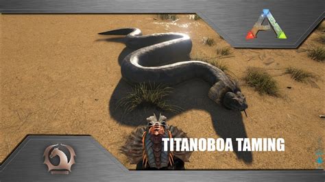 Ark Survival Evolved - Taming Titanoboa - YouTube