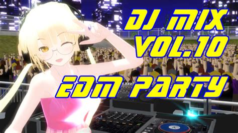 DJ-MIX vol.10 - EDM mix - [With MMD] / hiromrom1027 さんのイラスト - ニコニコ静画 (イラスト)