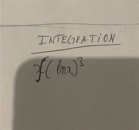 Solved Integration f(lnx)3 | Chegg.com