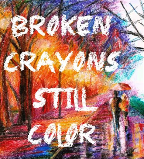 Broken Crayons Still Color | Motivational Posters | Pinterest | Broken ...