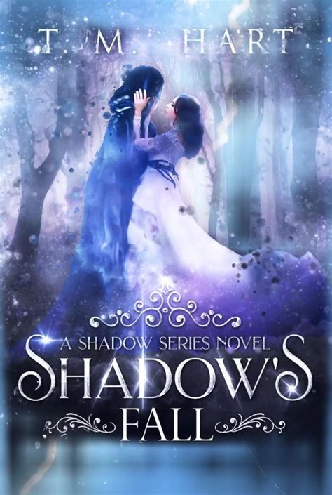 Adult Fantasy Romance. Shadow’s Fall: The final book in T.M. Hart’s Shadow Series. Amazon—Kindle ...