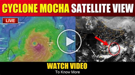 Mocha Cyclone Live Tracking 2023 | Cyclone Mocha Satellite View ...