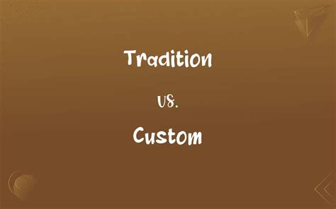 Tradition vs. Custom: What’s the Difference?