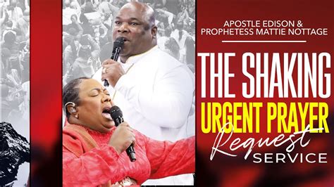 THE SHAKING URGENT PRAYER REQUEST SERVICE || APOSTLE EDISON & PROPHETESS DR. MATTIE NOTTAGE ...