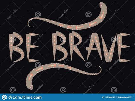 Be Brave Hand Drawn Quote about Courage and Braveness. Motivation Phrase Stock Illustration ...