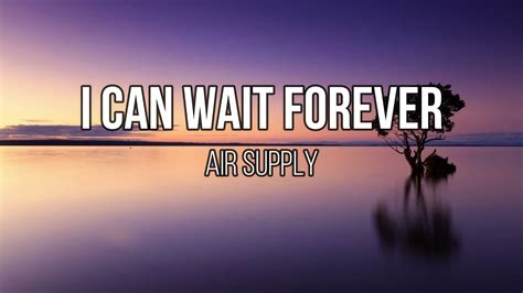 Air Supply - I Can Wait Forever (Lyrics) - YouTube