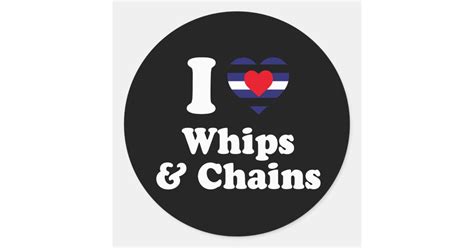 I Love Whips and Chains - Classic Round Sticker | Zazzle