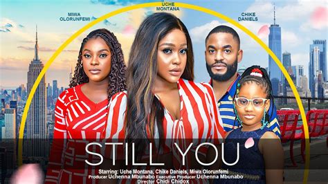 STILL YOU - UCHE MONTANA, CHIKE DANIELS, MIWA OLORUNFEMI latest 2023 ...