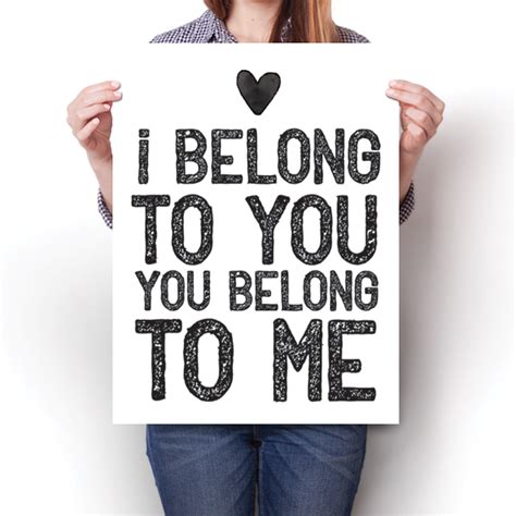 I Belong To You, You Belong To Me – InspiredPosters