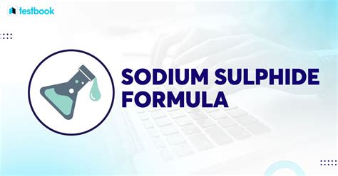 Sodium Sulphide Formula: Explained with Preparation and its Uses