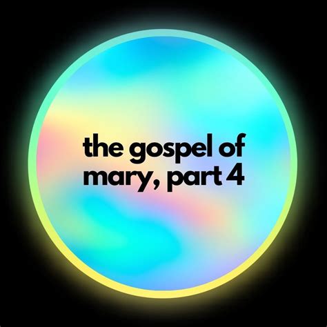 The Gospel of Mary, Part 4 — what if project