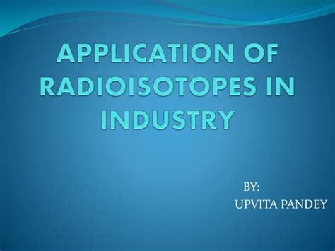 Application of radioisotopes in industry | PPT