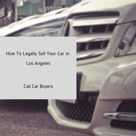 How To Legally Sell Your Car in Los Angeles - Cali Car Buyers