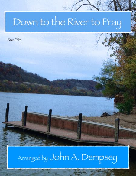 Down to the River to Pray (Sax Trio: SAT) (arr. John A. Dempsey) Sheet Music | Traditional ...