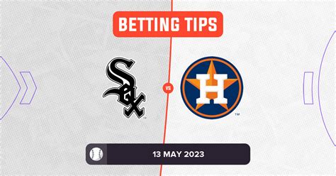 White Sox vs Astros: Prediction and MLB Tips - 13 May 2023