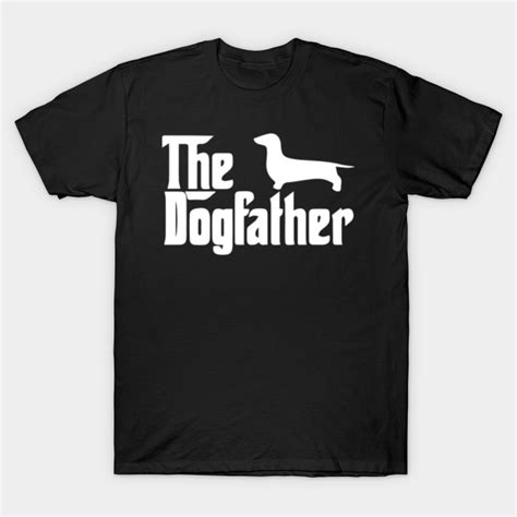 The Dogfather Dachshund - Dogfather - T-Shirt | TeePublic