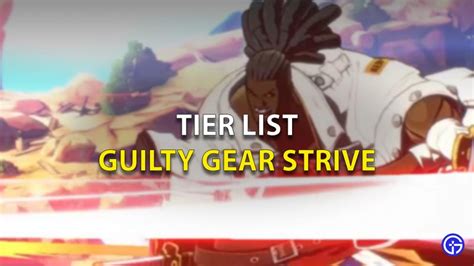 Guilty Gear Strive Tier List October 2022: Best Characters Ranked