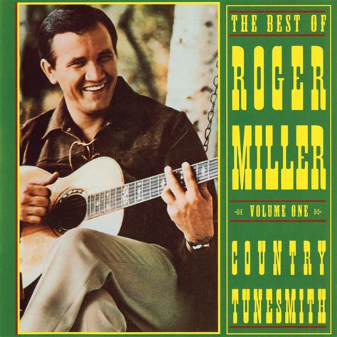 Roger Miller - The Best Of Roger Miller, Volume One: Country Tunesmith | iHeart