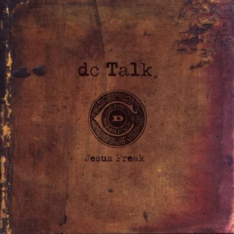 Jesus Freak by DC Talk on ChristianRock.Net