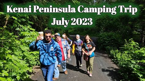 Kenai Peninsula Camping Trip July 2023 | Friends Trip - YouTube