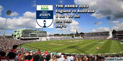 The Ashes 2023: England Makes A Strong Bounce Back In The 3rd Test (Day ...