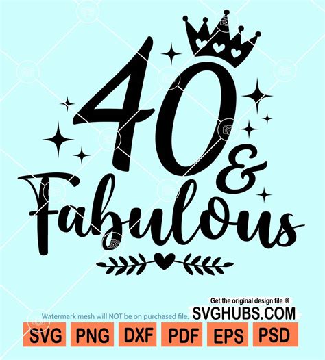 40 and fabulous svg, birthday t-shirt svg, 40th birthday svg, fortieth birthday svg