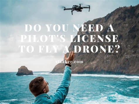 Do You Need A Pilot's License To Fly A Drone? (2022) - Staaker.com