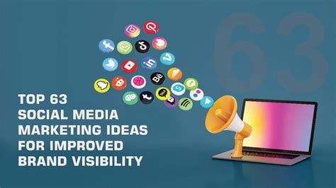 Top 63 Social Media Marketing Ideas for improved brand visibility