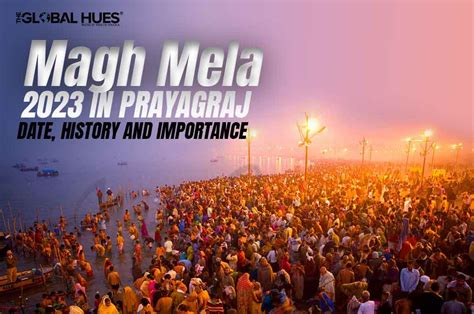 Magh Mela 2023 in Prayagraj: Date, History and Importance | The Global Hues