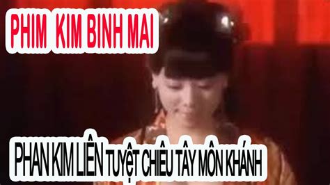 PHIM KIM BINH MAI , PHAN KIM LIÊN tuyệt chiêu tây môn khánh - YouTube