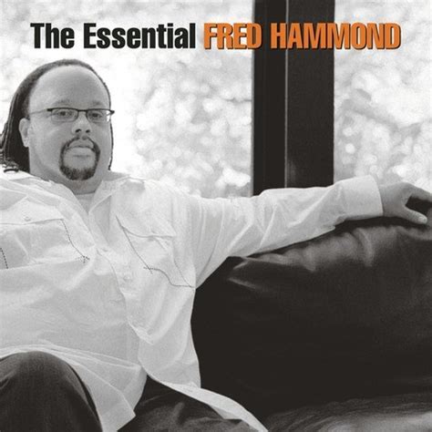 The Essential Fred Hammond Songs Download: The Essential Fred Hammond ...