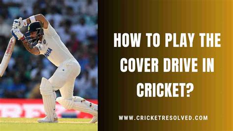 How to Play the Cover Drive in Cricket? Technique Explained - Cricket Resolved