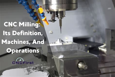 CNC Milling: Its Definition, Machines, And Operations | CNCFIRST