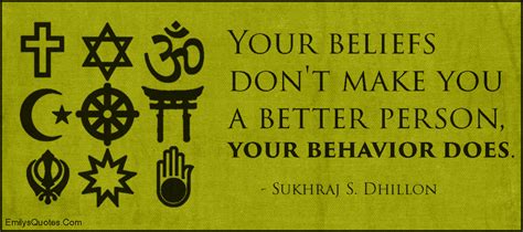 Your beliefs don’t make you a better person, your behavior does | Popular inspirational quotes ...