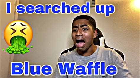 *Live reaction* Blue Waffle - YouTube