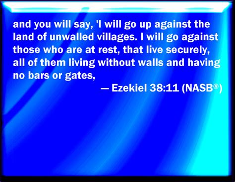 Ezekiel 38:11 And you shall say, I will go up to the land of unwalled ...