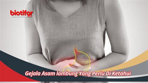 Gejala Asam lambung Yang Perlu Di Ketahui Dan Akibat Jika Terlambat