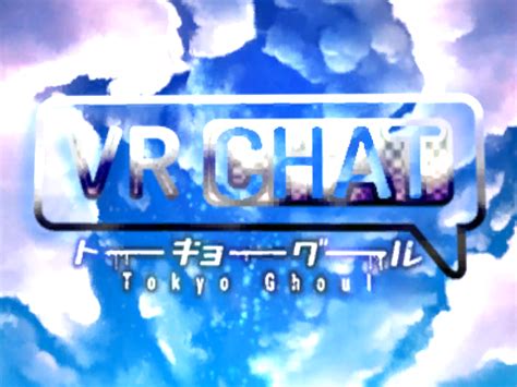 Tokyo Ghoul： Avatar World | Worlds on VRChat(Beta)