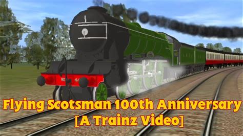 Flying Scotsman 100th Anniversary [A Trainz Video] - YouTube