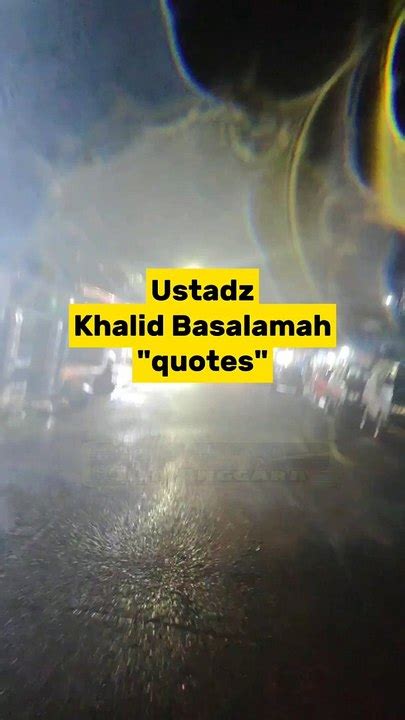 Quotes ustadz Khalid Basalamah - Video Dailymotion