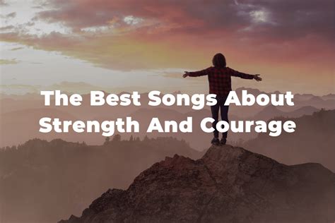 25 Of The Best Songs About Strength And Courage