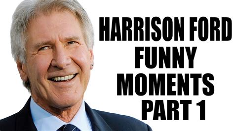 Harrison Ford Funny Moments - Part 1 of 2 - YouTube