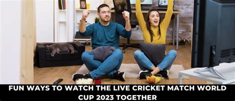 FUN WAYS TO WATCH THE LIVE CRICKET MATCH WORLD CUP 2023 TOGETHER | by ...