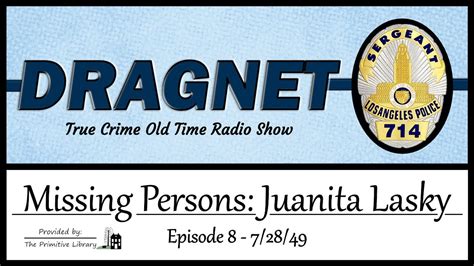 Dragnet Missing Persons Juanita Lasky Ep 8, 1949, Jack Webb True Crime Old Time Radio Shows ...